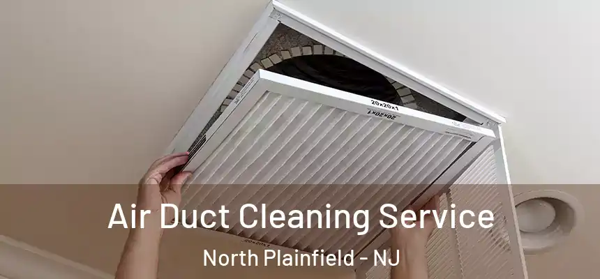  Air Duct Cleaning Service North Plainfield - NJ
