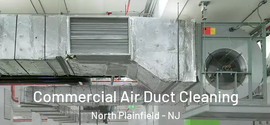  Commercial Air Duct Cleaning North Plainfield - NJ