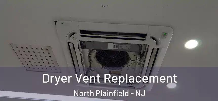  Dryer Vent Replacement North Plainfield - NJ