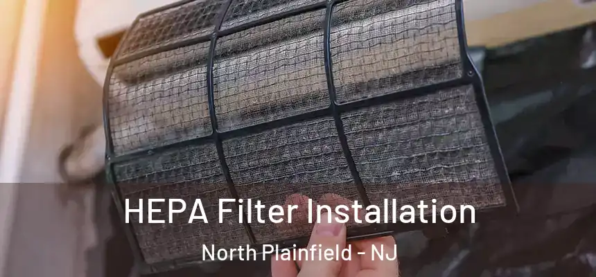  HEPA Filter Installation North Plainfield - NJ